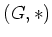 $ (G,*)$