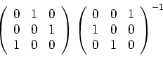 \begin{displaymath}
\left (
\begin{array}{ccc}
0 & 1 & 0 \\
0 & 0 & 1 \\
1 ...
...& 0 & 1 \\
1 & 0 & 0 \\
0 & 1 & 0
\end{array}\right )^{-1}
\end{displaymath}