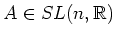 $ A\in SL(n,\mathbb{R})$