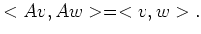 $\displaystyle <Av,Aw>=<v,w>.
$