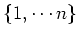 $ \{1,\cdots n\}$