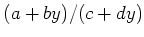 $ (a+by)/(c+dy)$