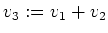 $ v_3:=v_1+v_2$