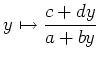 $\displaystyle y\mapsto\frac{c+dy}{a+by}
$
