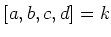 $ [a,b,c,d]=k$
