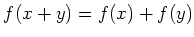 $ f(x+y)=f(x)+f(y)$