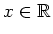 $ x\in\mathbb{R}$