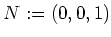 $ N:=(0,0,1)$
