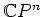 $ \mathbb{C}P^n$