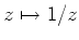 $ z\mapsto 1/z$