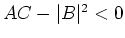 $ AC-\vert B\vert^2<0$