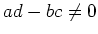 $ ad-bc\neq 0$