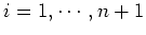 $ i=1,\cdots ,n+1$
