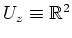$ U_z\equiv\mathbb{R}^2$