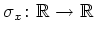 $ \sigma_x\colon\mathbb{R}\rightarrow\mathbb{R}$