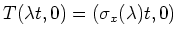 $ T(\lambda t,0)=(\sigma_x(\lambda)t,0)$