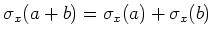 $ \sigma_x(a+b)=\sigma_x(a)+sigma_x(b)$