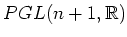 $ PGL(n+1,\mathbb{R})$