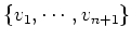 $ \{v_1,\cdots ,v_n+1\}$