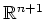 $ \mathbb{R}^{n+1}$