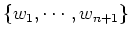 $ \{w_1,\cdots ,w_n+1\}$