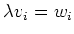 $ \lambda v_i=w_i$