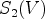 $ S_2(V)$