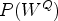 $ P(W^Q)$